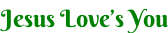 Jesus Love’s You