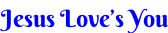 Jesus Love’s You